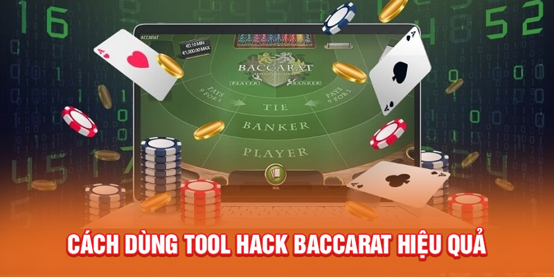 Cách dùng công cụ hack Baccarat hiệu quả